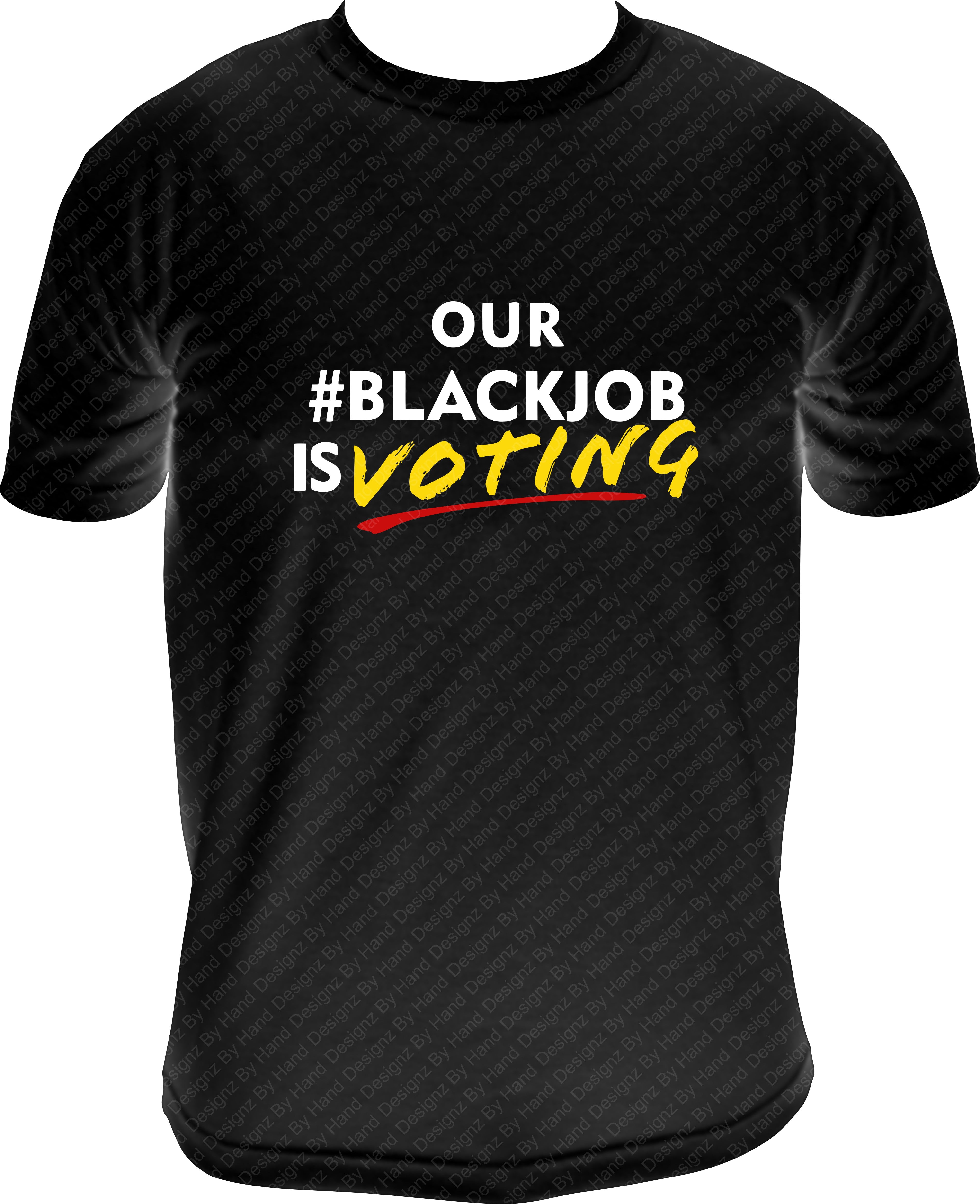 Our Black Job is Voting Shirt