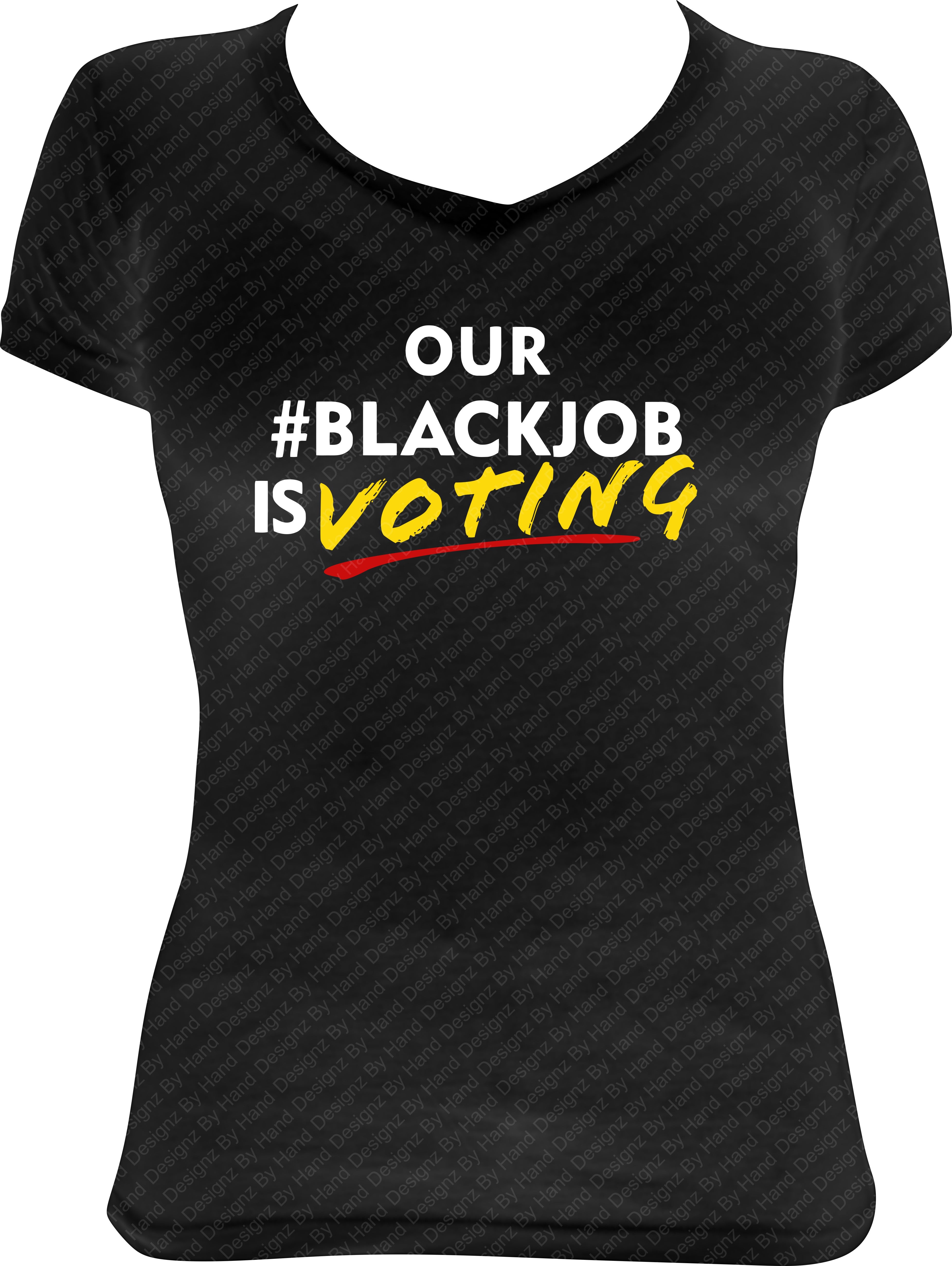 Our Black Job is Voting Shirt